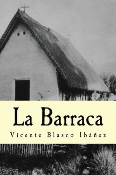 La Barraca - Vicente Blasco Ibáñez - Books - Createspace Independent Publishing Platf - 9781537277660 - August 25, 2016