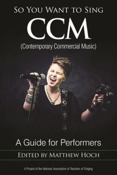 Cover for Matthew Hoch · So You Want to Sing CCM (Contemporary Commercial Music): A Guide for Performers - So You Want to Sing (Hardcover Book) (2018)
