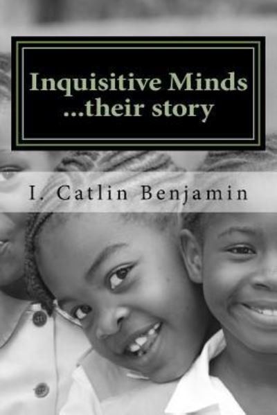 Cover for I Catlin Benjamin · Inquisitive Minds...Their Story (Pocketbok) (2017)
