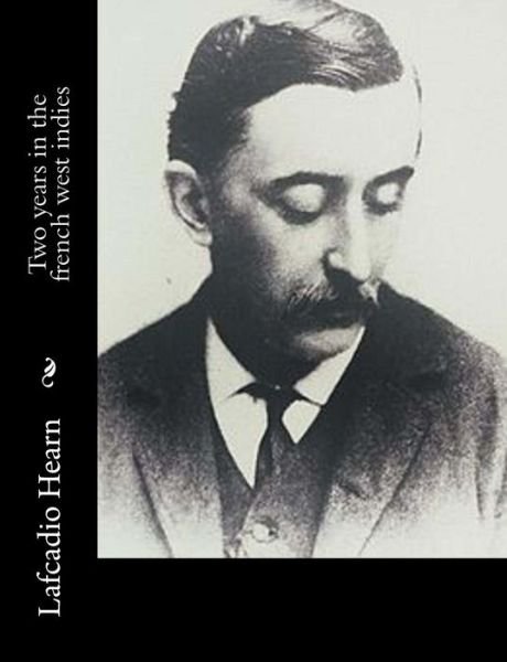 Cover for Lafcadio Hearn · Two years in the french west indies (Paperback Book) (2016)
