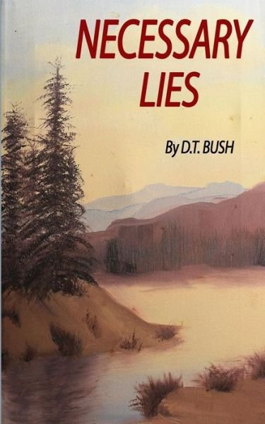 Cover for D T Bush · Necessary Lies (Paperback Bog) (2017)