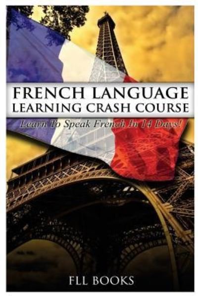 Cover for Fll Books · French Language Learning Crash Course (Taschenbuch) (2017)