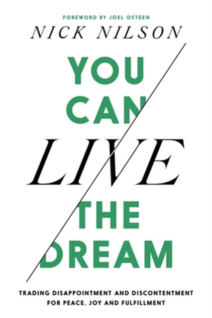 Cover for Nick Nilson · You Can Live the Dream: Trading Disappointment and Discontentment for Peace, Joy and Fulfillment (Hardcover Book) (2023)