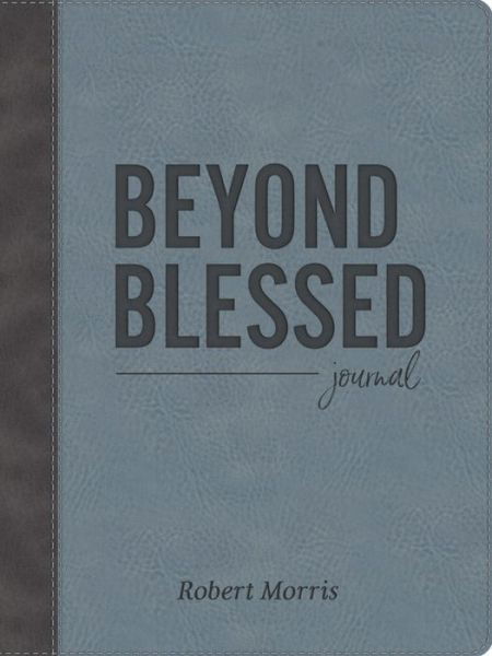 Beyond Blessed (Journal): Journal - Robert Morris - Kirjat - Little, Brown & Company - 9781546033660 - torstai 13. helmikuuta 2020