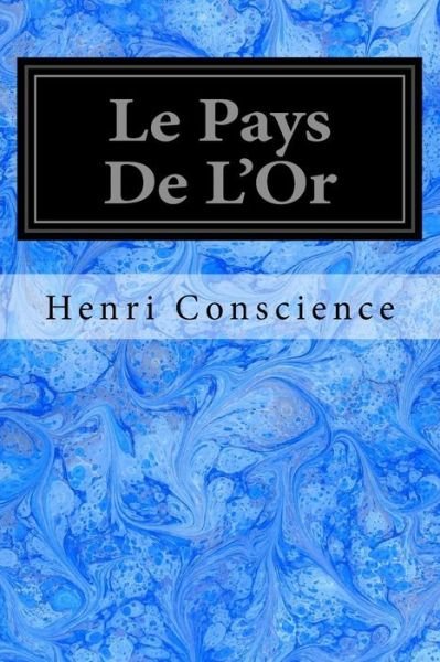 Cover for Henri Conscience · Le Pays de l'Or (Taschenbuch) (2017)