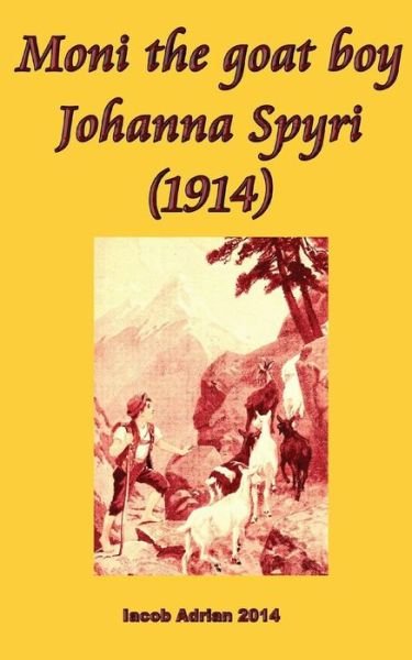 Cover for Iacob Adrian · Moni the goat boy Johanna Spyri (1914) (Paperback Book) (2017)