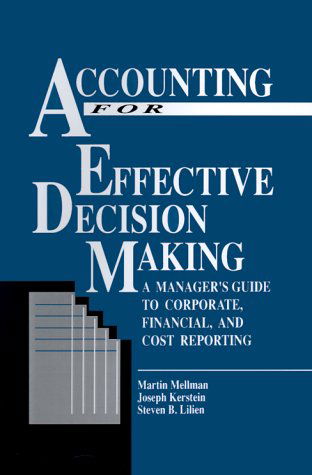 Cover for Steven B. Lilien · Accounting for Effective Decision Making: a Managers Guide to Corporate, Financial and Cost Reporting (Hardcover Book) (1994)