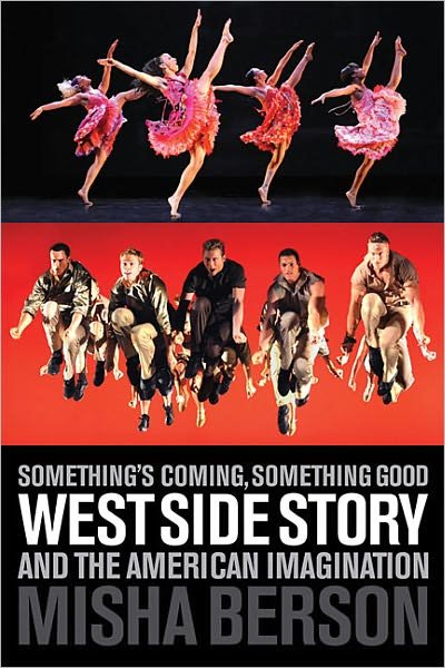 Misha Berson · Something's Coming, Something Good: West Side Story and the American Imagination - Applause Books (Paperback Book) (2011)