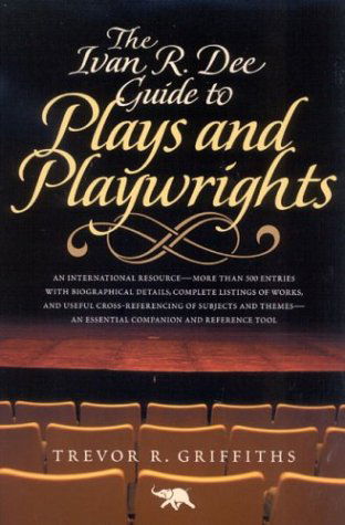 Cover for Trevor R. Griffiths · The Ivan R. Dee Guide to Plays and Playwrights (Paperback Book) (2004)