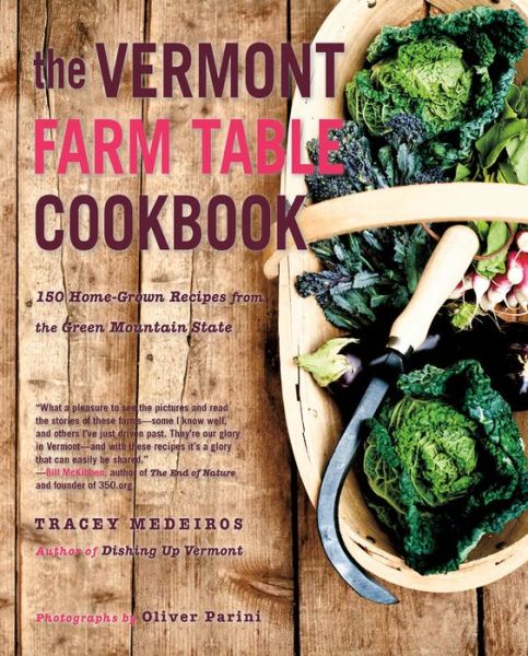 Cover for Tracey Medeiros · The Vermont Farm Table Cookbook: 150 Home Grown Recipes from the Green Mountain State - The Farm Table Cookbook (Paperback Book) (2013)