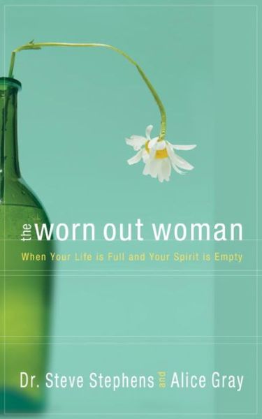 Cover for Steve Stephens · The Worn Out Woman: When Life is Full and your Spirit is Empty (Paperback Book) (2004)