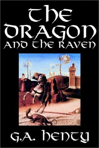 The Dragon and the Raven - G. A. Henty - Książki - Wildside Press - 9781592247660 - 1 grudnia 2002