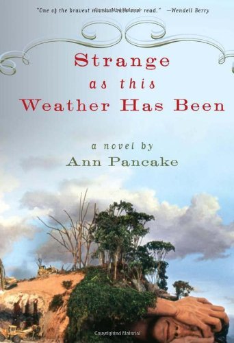 Cover for Ann Pancake · Strange as This Weather Has Been: A Novel (Paperback Book) (2007)