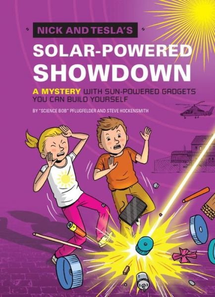 Cover for Bob Pflugfelder · Nick and Tesla's Solar-Powered Showdown: A Mystery with Sun-Powered Gadgets You Can Build Yourself - Nick and Tesla (Hardcover Book) (2016)
