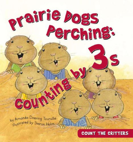 Cover for Amanda Doering Tourville · Prairie Dogs Perching: Counting by 3s (Count the Critters) (Hardcover Book) (2008)