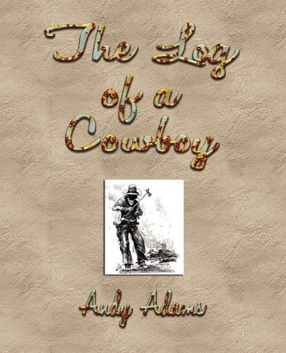 Cover for Andy Adams · The Log of a Cowboy: a Narrative of the Old Trail Days (Taschenbuch) (2009)