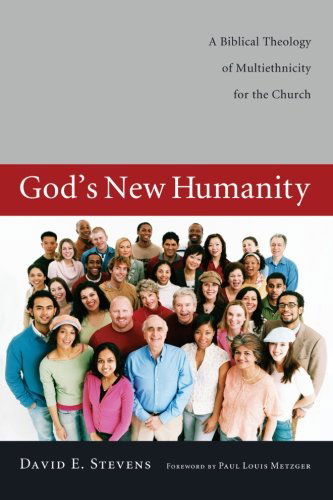 Cover for David E. Stevens · Gods New Humanity: a Biblical Theology of Multiethnicity for the Church (Paperback Book) (2012)