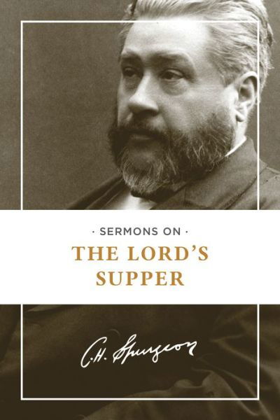 Cover for Charles H Spurgeon · Sermons on the Lord's Supper (Paperback Book) (2014)