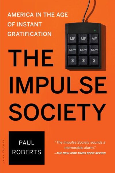 Cover for Paul Roberts · The Impulse Society: America in the Age of Instant Gratification (Paperback Book) (2015)