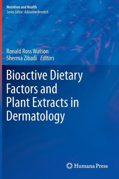 Cover for Ronald Ross Watson · Bioactive Dietary Factors and Plant Extracts in Dermatology - Nutrition and Health (Hardcover Book) [2013 edition] (2012)