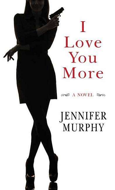 Cover for Jennifer Murphy · I Love You More (Hardcover Book) [Lrg edition] (2014)