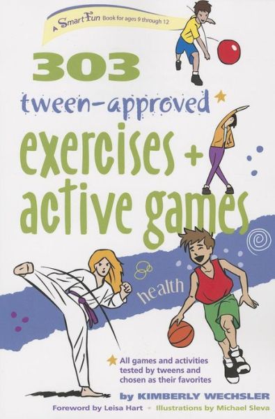 303 Tween-approved Exercises and Active Games (Smartfun Activity Books) - Kimberly Wechsler - Books - Hunter House - 9781630266660 - July 30, 2013