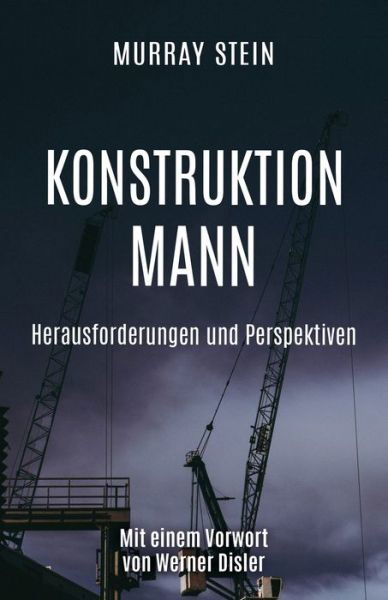 Cover for Murray Stein · Konstruktion Mann: Herausforderungen und Perspektiven (Taschenbuch) (2020)