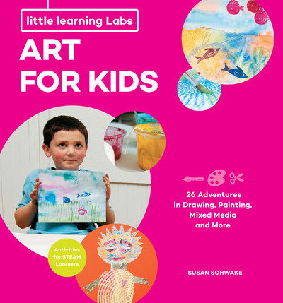 Cover for Susan Schwake · Little Learning Labs: Art for Kids, abridged paperback edition: 26 Adventures in Drawing, Painting, Mixed Media and More; Activities for STEAM Learners - Little Learning Labs (Paperback Book) [Abridged edition] (2018)