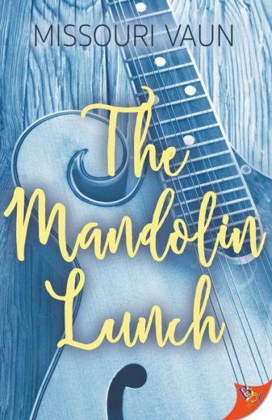 The Mandolin Lunch - Missouri Vaun - Books - Bold Strokes Books - 9781635555660 - January 12, 2021