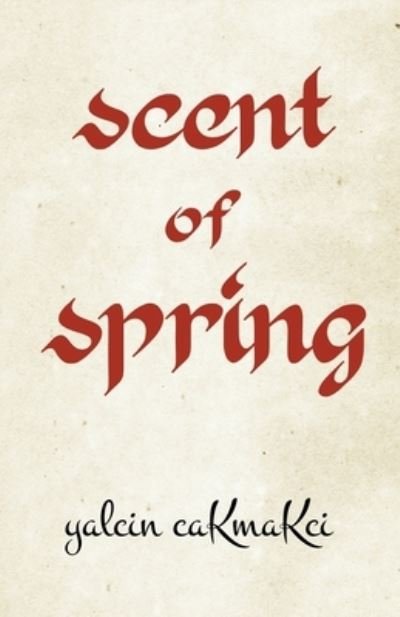 Cover for Yalcin Cakmakci · Scent of Spring (Taschenbuch) (2021)
