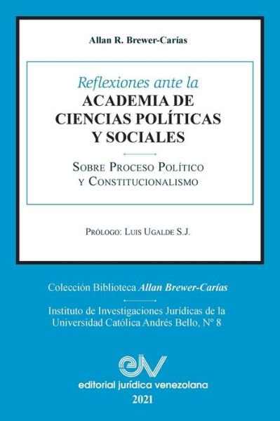 Cover for Allan R Brewer-CarÃ­as · Reflexiones Ante La Academia de Ciencias Poliiticas Y Sociales Sobre Proceso Politico Y Constitucionalismo 1969-2021 (Paperback Book) (2021)