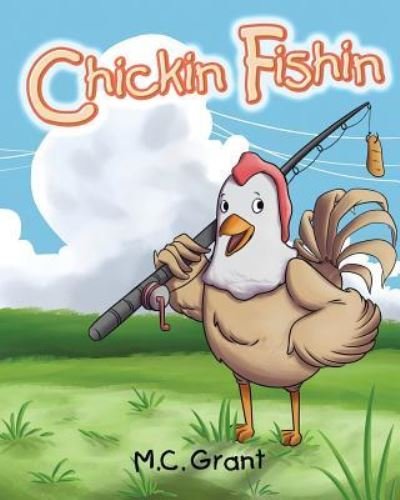 Cover for M C Grant · Chickin Fishin (Paperback Book) (2018)