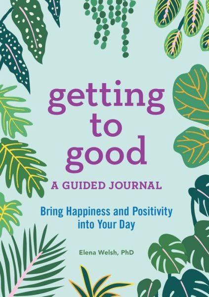 Cover for Elena Welsh PhD · Getting to Good (Paperback Book) (2019)