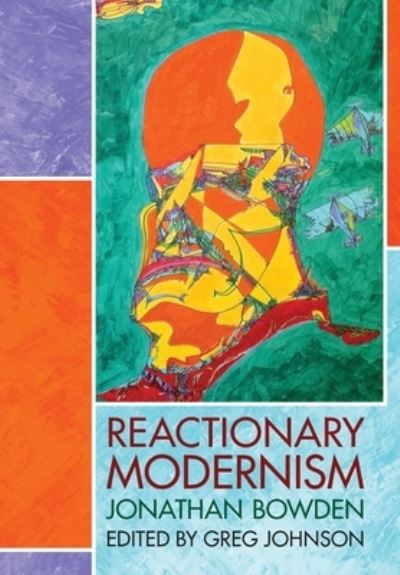 Cover for Jonathan Bowden · Reactionary Modernism (Book) (2022)