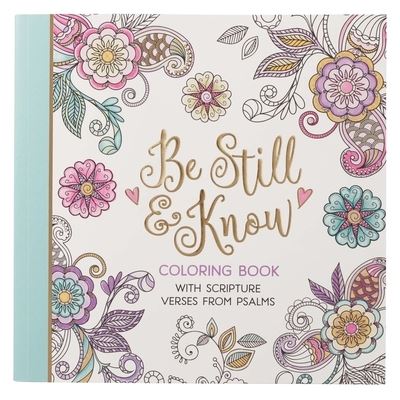 Cover for Be Still &amp; Know Inspirational Adult Coloring Book (Book) (2021)