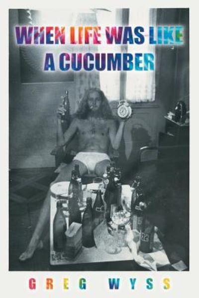 Cover for Greg Wyss · When Life Was like a Cucumber (Paperback Book) (2019)