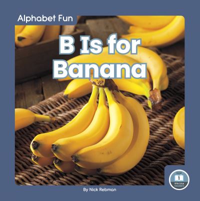 B Is for Banana - Alphabet Fun - Nick Rebman - Books - North Star Editions - 9781646193660 - August 1, 2021