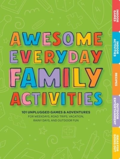 Cover for Editors of Cider Mill Press · Awesome Everyday Family Activities: 101 Unplugged Activities for Weekdays, Road Trips, Vacation, Rainy Days, and Outdoor Fun (Board book) (2022)