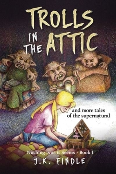 Cover for J K Findle · Trolls in the Attic (Paperback Book) (2020)