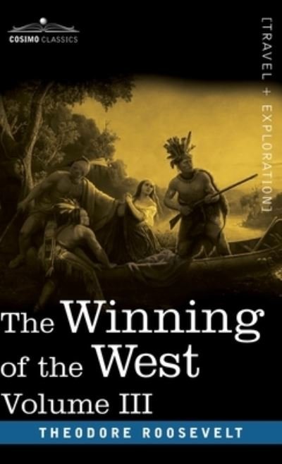 Cover for Theodore Roosevelt · Winning of the West, Vol. III (Bog) (2020)