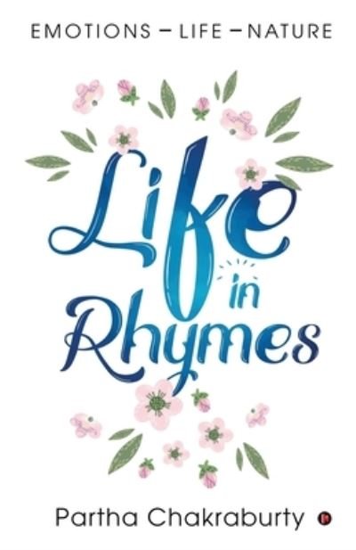 Life in Rhymes - Partha Chakraburty - Libros - Notion Press - 9781647336660 - 21 de diciembre de 2019