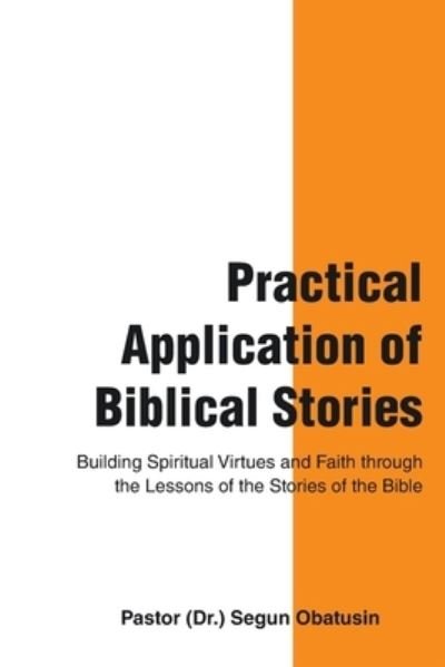 Cover for Pastor () Segun Obatusin · Practical Application of Biblical Stories (Bog) (2021)