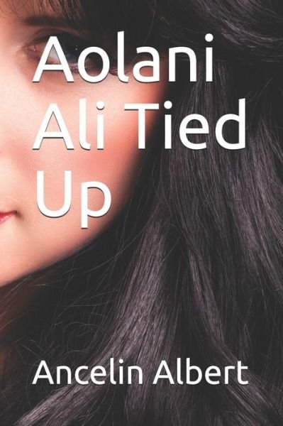 Cover for Ancelin Albert · Aolani Ali Tied Up (Paperback Book) (2019)