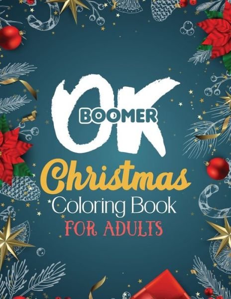 OK Boomer Christmas Coloring Book for Adults - Rns Coloring Studio - Bücher - Independently Published - 9781672789660 - 7. Dezember 2019