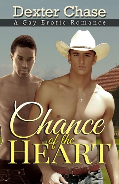Cover for Dexter Chase · Chance of the Heart: a Gay Erotic Romance (Taschenbuch) (2015)