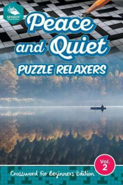 Cover for Speedy Publishing LLC · Peace and Quiet Puzzle Relaxers Vol 2: Crossword For Beginners Edition (Taschenbuch) (2015)