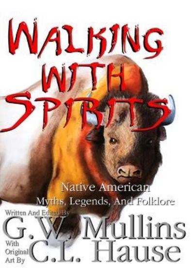 Cover for G W Mullins · Walking With Spirits Native American Myths, Legends, And Folklore (Hardcover Book) (2016)