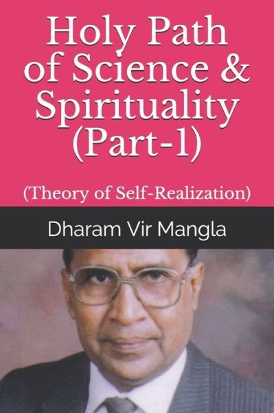 Cover for Dharam Vir Mangla · Holy Path of Science &amp; Spirituality (Part-1) (Pocketbok) (2019)