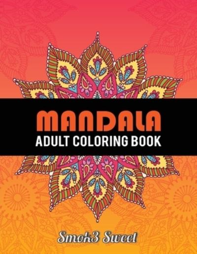 Cover for Smok3 Sweet · Mandala Adult Coloring Book (Paperback Book) (2019)