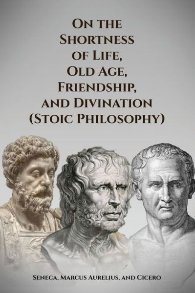 Cover for Seneca · On the Shortness of Life, Old Age, Friendship, and Divination (Taschenbuch) (2019)